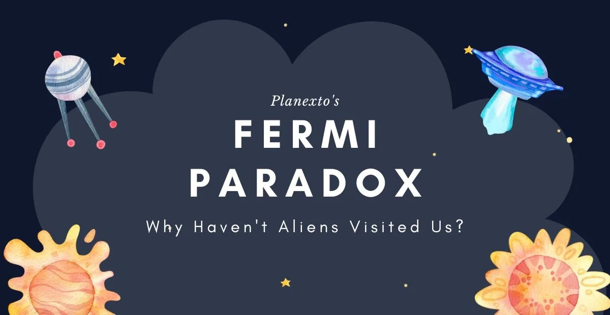 Fermi Paradox: Why Haven't Aliens Visited Us?